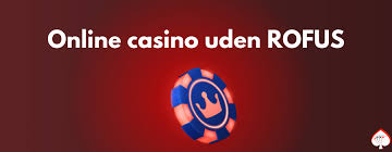 Bedste Casino uden Rofus Forklaringer og Anbefalinger