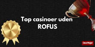 Bedste Casino uden Rofus Forklaringer og Anbefalinger